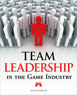 Team Leadership in the Game Industry Team Leadership in the Game Industry